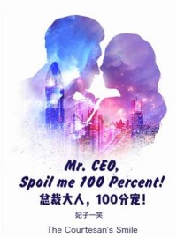 Mr. CEO, Spoil me 100 Percent!