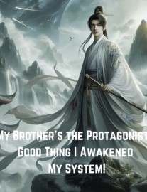 Read My Brother's the Protagonist? Good Thing I Awakened My System! Online