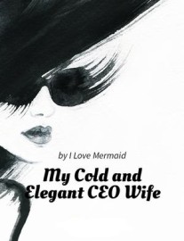 Read My Cold and Elegant CEO Wife Online