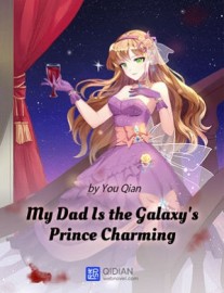 Read My Dad Is the Galaxy’s Prince Charming Online