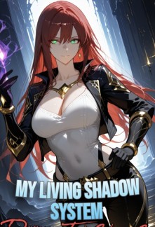 My Living Shadow System Devours To Make Me Stronger