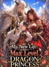 My New Life as a Max Level Dragon Princess [OP MC LitRPG Isekai]