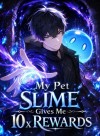 My Pet Slime Gives Me 10x Rewards