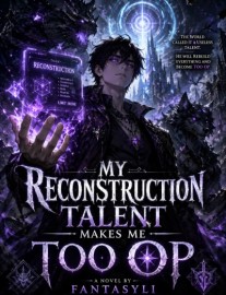 Read My Reconstruction Talent is too OP!!! Online
