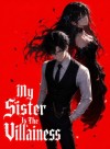 My Sister Is The Villainess