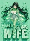 My Slime Wife: Training and Pampering Her Makes Me Stronger