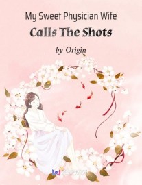 Read My Sweet Physician Wife Calls The Shots Online