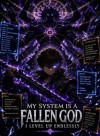 My System Is a Fallen God: I Level Up Endlessly