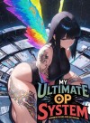 My Ultimate OP System: Summoning All Dragons, Gods, Heroes &amp; Villains