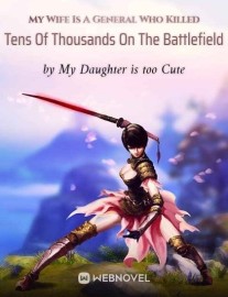 Read My Wife Is A General Who Killed Tens Of Thousands On The Battlefield Online