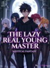 Mystical Fantasy : The Lazy Real Young Master [EN]