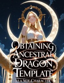Read Obtaining Legendray Dragon Template At The Start As A Side-Character! Online