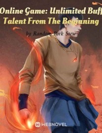 Read Online Game: Unlimited Buff Talent From The Beginning Online