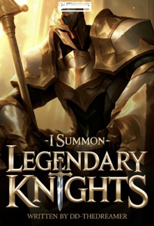 Others Summon Dragons, I Summon Legendary Knights