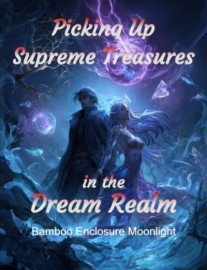 Read Picking Up Supreme Treasures in the Dream Realm Online