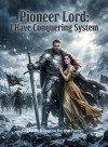 Pioneer Lord: I Have Conquering System
