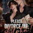 Please Divorce Me, Alpha! {BL}