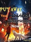 Put Away Your Divine Techniques Now!