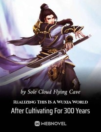 Read Realizing This Is A Wuxia World After Cultivating For 300 Years Online