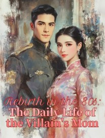Read Rebirth in the 80's: The Daily Life of the Villain's Mom Online