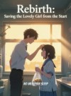 Rebirth: Saving the Lovely Girl from the Start
