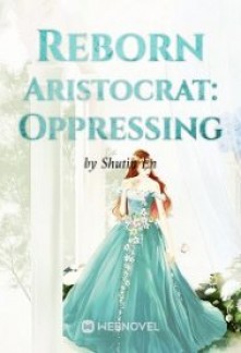 Reborn Aristocrat: Oppressing