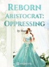 Reborn Aristocrat: Oppressing