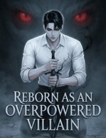 Read Reborn As An Overpowered Villain Online