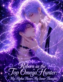 Read Reborn as the Top Omega Hunter: My Alpha Hears My Inner Thoughts [BL] Online