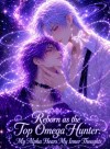 Reborn as the Top Omega Hunter: My Alpha Hears My Inner Thoughts [BL]