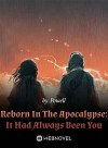 Reborn In The Apocalypse: It Had Always Been You