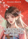 Reborn Sister Steals the Drunkard, So I'll Marry the Crippled General
