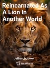 Reincarnated As A Lion In Another World