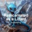 Reincarnated as a Lizard