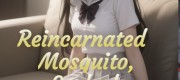 Reincarnated as a Mosquito, the School Beauty I Sucked to Tears is a Reborn Empress