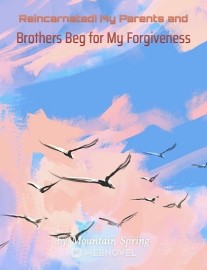 Read Reincarnated! My Parents and Brothers Beg for My Forgiveness Online