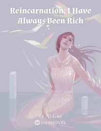 Read Reincarnation: I Have Always Been Rich Online