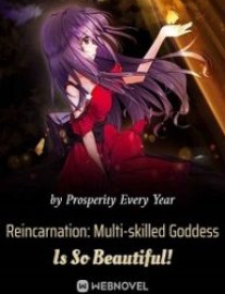 Read Reincarnation: Multi-skilled Goddess Is So Beautiful! Online