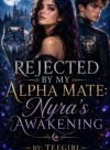 Rejected by My Alpha Mate; Nyra's Awakening