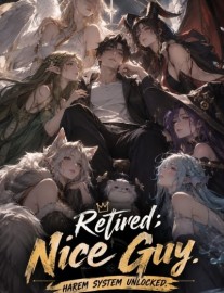 Read Retired: Nice Guy. HAREM SYSTEM UNLOCKED Online