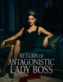Read Return of the Antagonistic Lady Boss Online