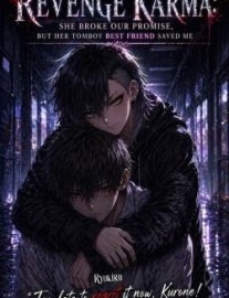 Read Revenge Karma: She Broke Our Childhood Promise, But Her Tomboy Best-friend Saved Me. Online
