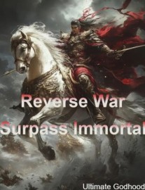 Read Reverse War Surpass Immortal Online