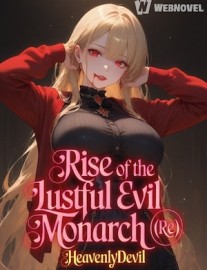 Read Rise of the Lustful Evil Monarch (Re) Online