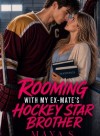 Rooming With My Ex-Mate's Hockey Star Brother