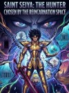 Saint Saiya: The Hunter chosen by the Reincarnation Space
