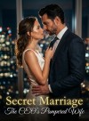 Secret Marriage: The CEO's Pampered Wife