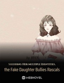 Read Shedding Her Multiple Identities, the Fake Daughter Bullies Rascals Online