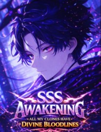 Read SSS Awakening: All My Clones Have Divine Bloodlines! Online