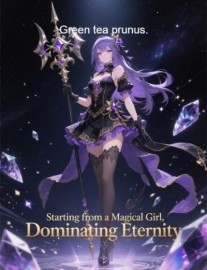 Read Starting from a Magical Girl, Dominating Eternity Online